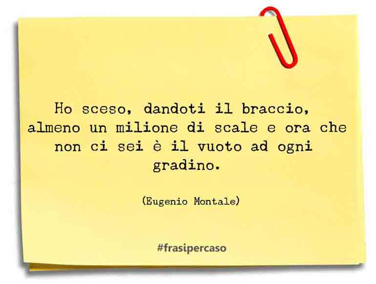 Una citazione di Eugenio Montale by FrasiPerCaso.it