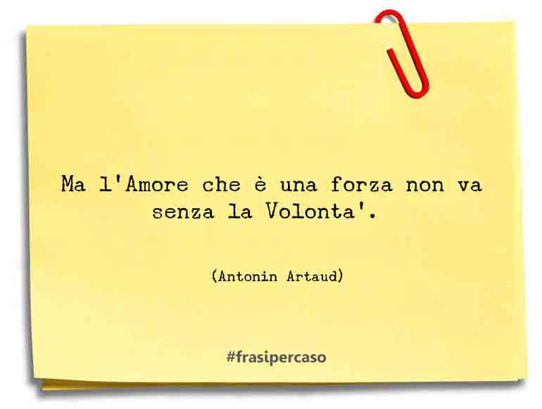 Una citazione di Antonin Artaud by FrasiPerCaso.it