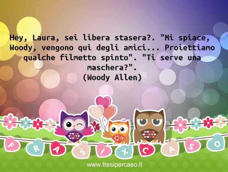 Una citazione di Woody Allen by FrasiPerCaso.it