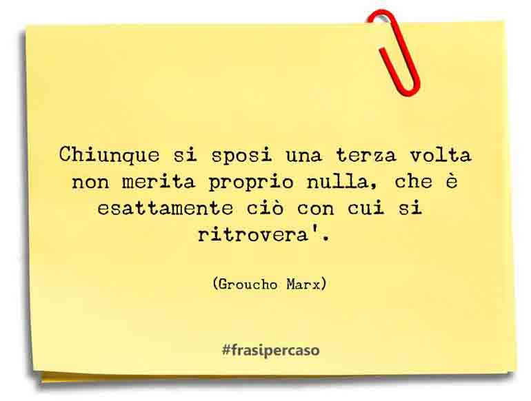 Una citazione di Groucho Marx by FrasiPerCaso.it