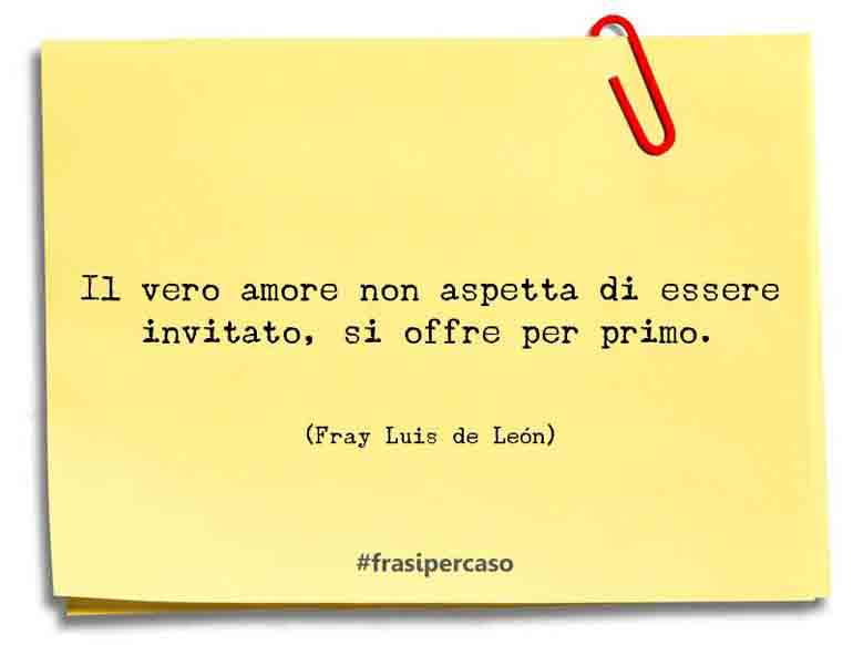 Una citazione di Fray Luis de León by FrasiPerCaso.it