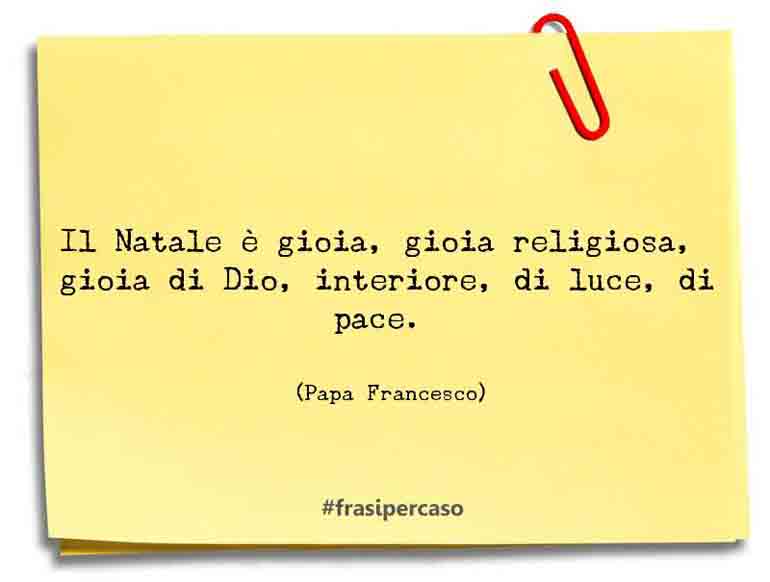 Una citazione di Papa Francesco by FrasiPerCaso.it