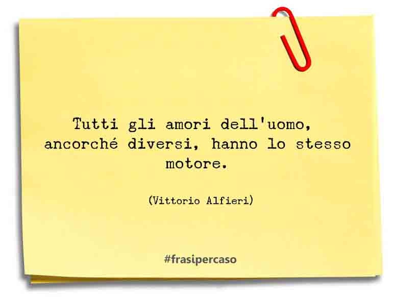 Una citazione di Vittorio Alfieri by FrasiPerCaso.it