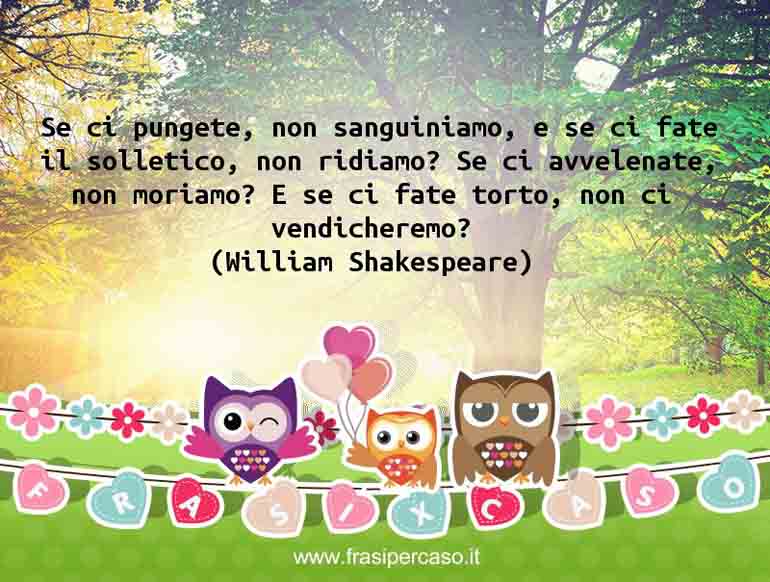 Una citazione di William Shakespeare by FrasiPerCaso.it