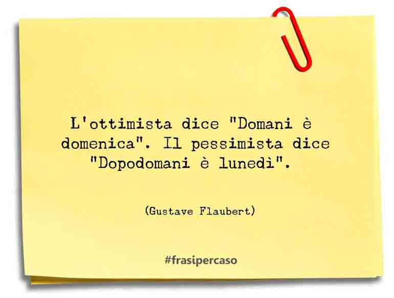 Una citazione di Gustave Flaubert by FrasiPerCaso.it