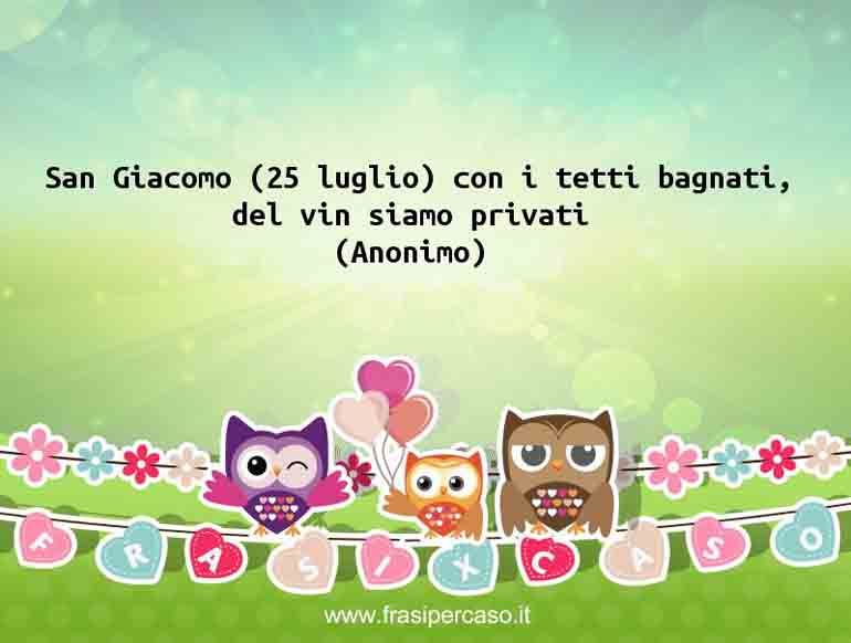 San Giacomo (25 luglio) con i tetti bagnati, del vin siamo privati