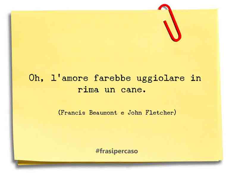 Una citazione di Francis Beaumont e John Fletcher by FrasiPerCaso.it