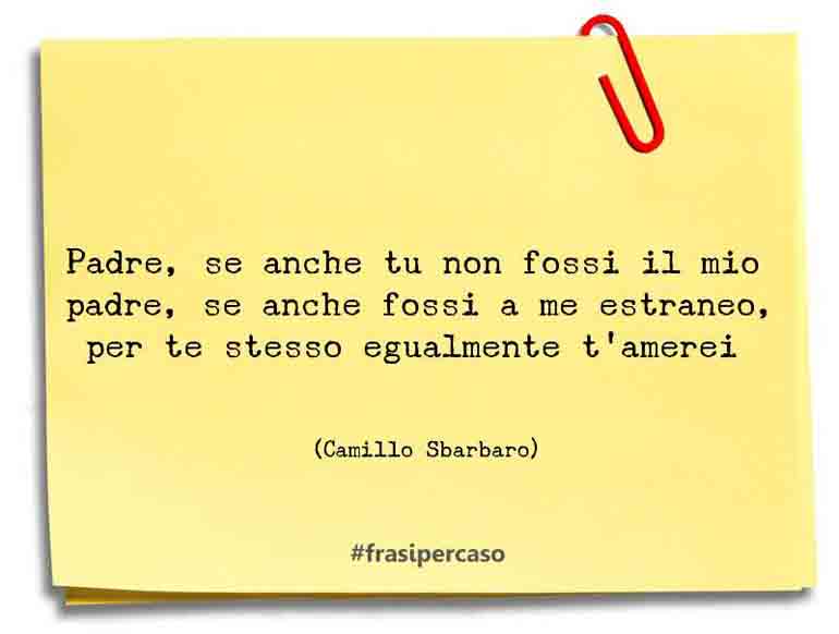 Una citazione di Camillo Sbarbaro by FrasiPerCaso.it