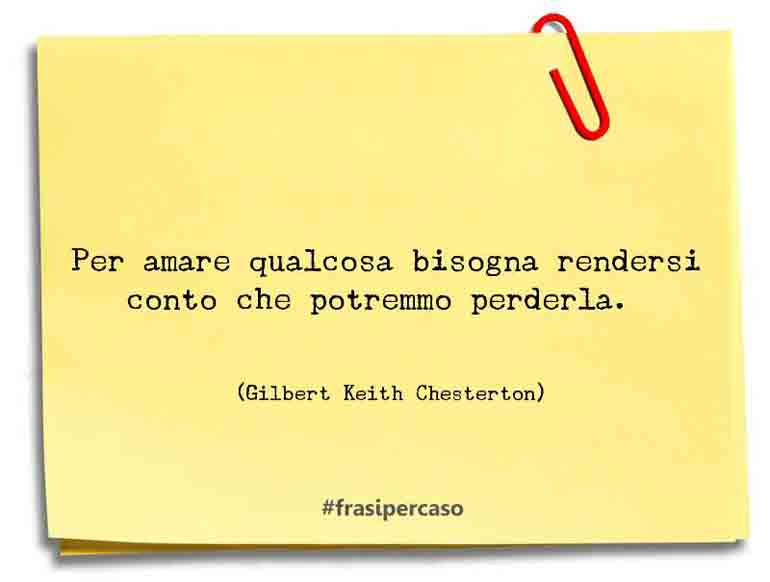 Una citazione di Gilbert Keith Chesterton by FrasiPerCaso.it