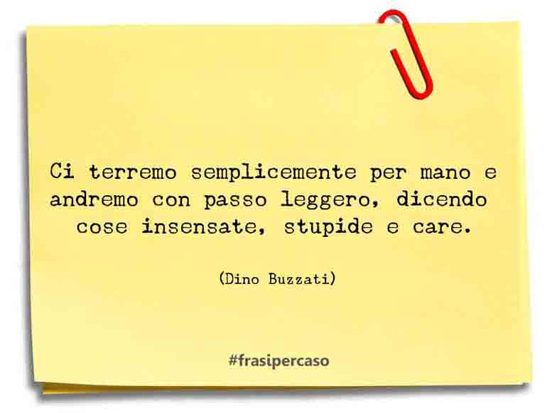 Una citazione di Dino Buzzati by FrasiPerCaso.it