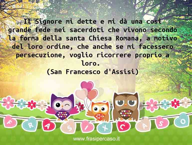Una citazione di San Francesco d'Assisi by FrasiPerCaso.it