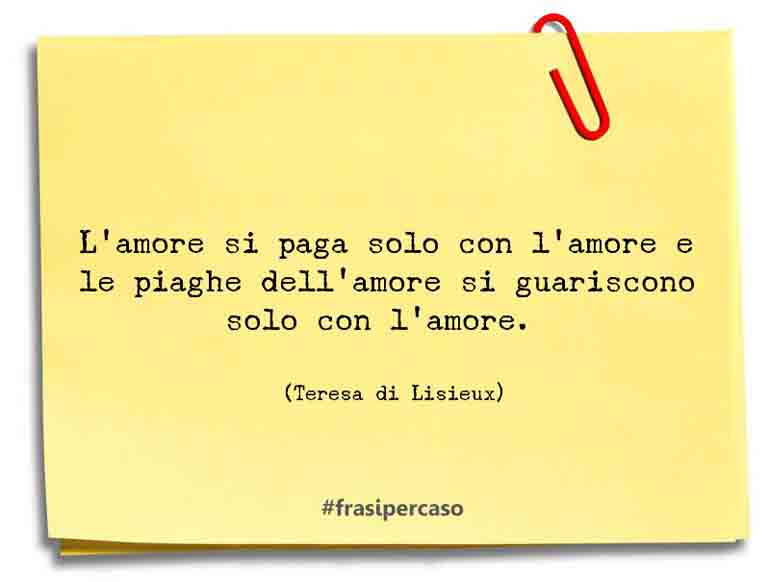 Una citazione di Teresa di Lisieux by FrasiPerCaso.it