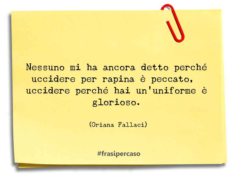Una citazione di Oriana Fallaci by FrasiPerCaso.it