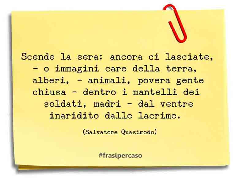 Una citazione di Salvatore Quasimodo by FrasiPerCaso.it