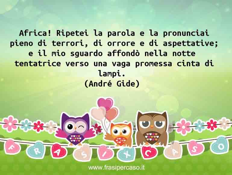 Una citazione di André Gide by FrasiPerCaso.it