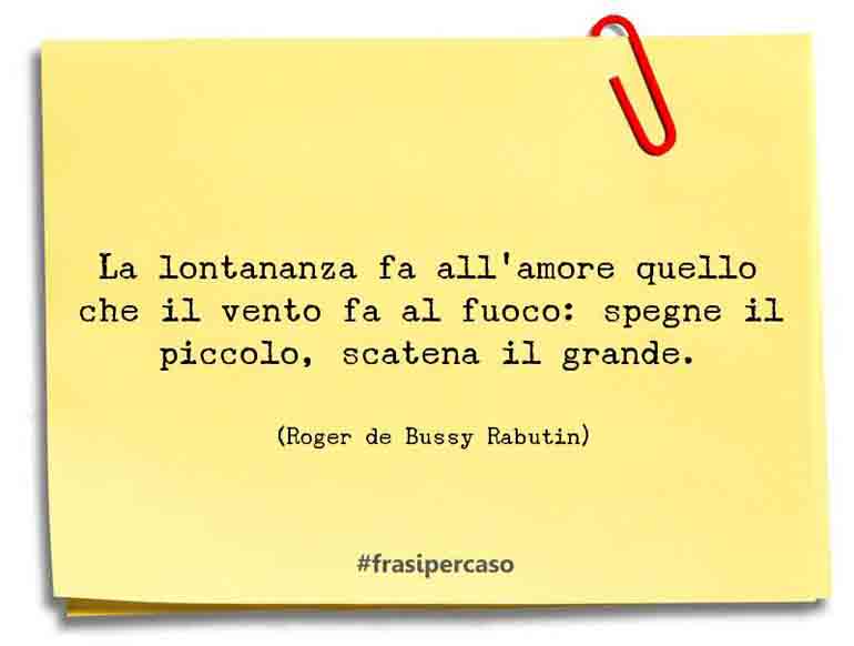 Una citazione di Roger de Bussy Rabutin by FrasiPerCaso.it