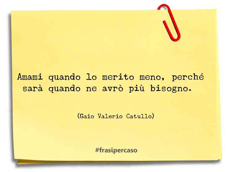 Una citazione di Gaio Valerio Catullo by FrasiPerCaso.it