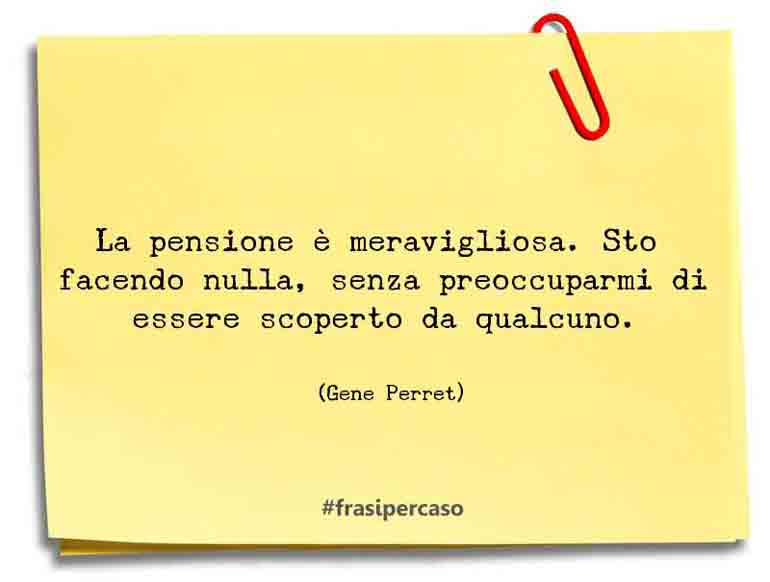 Una citazione di Gene Perret by FrasiPerCaso.it