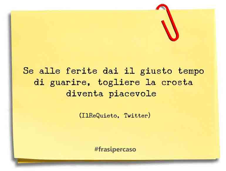 Una citazione di IlReQuieto, Twitter by FrasiPerCaso.it