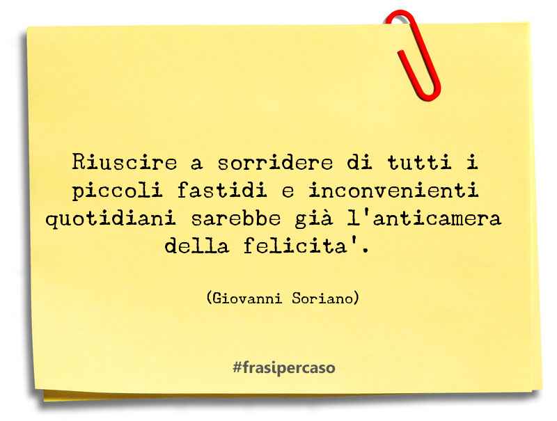 Una citazione di Giovanni Soriano by FrasiPerCaso.it