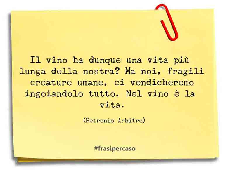 Una citazione di Petronio Arbitro by FrasiPerCaso.it