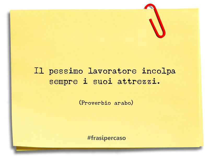 Una citazione di Proverbio arabo by FrasiPerCaso.it