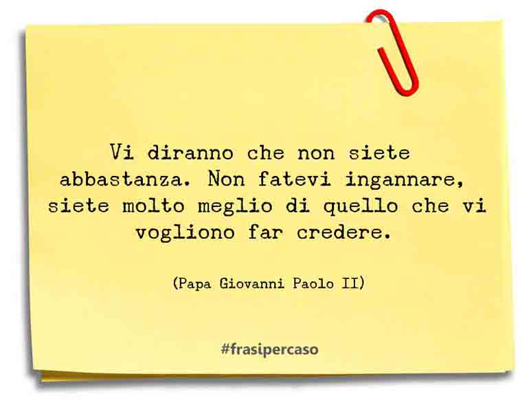 Una citazione di Papa Giovanni Paolo II by FrasiPerCaso.it