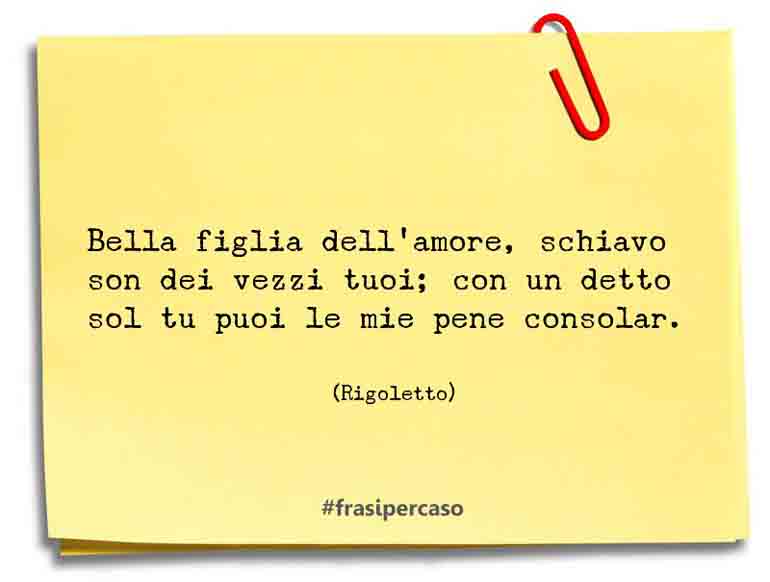 Una citazione di Rigoletto by FrasiPerCaso.it